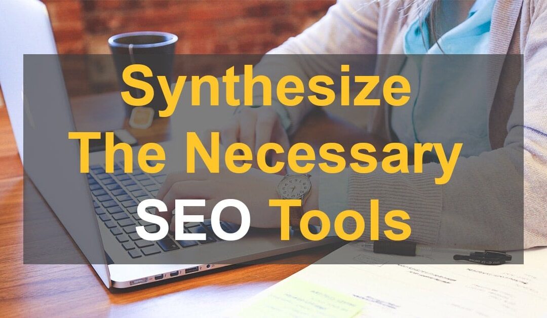 Synthesize the necessary Seo Tools
